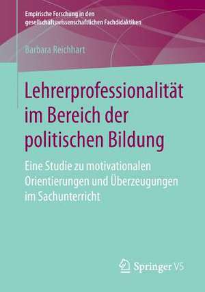 Lehrerprofessionalität im Bereich der politischen Bildung: Eine Studie zu motivationalen Orientierungen und Überzeugungen im Sachunterricht de Barbara Reichhart