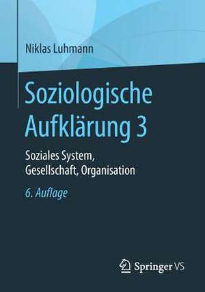 Soziologische Aufklärung 3: Soziales System, Gesellschaft, Organisation de Niklas Luhmann