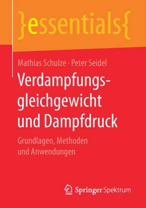 Verdampfungsgleichgewicht und Dampfdruck: Grundlagen, Methoden und Anwendungen de Mathias Schulze