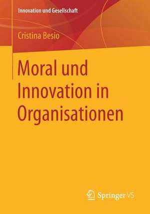 Moral und Innovation in Organisationen de Cristina Besio