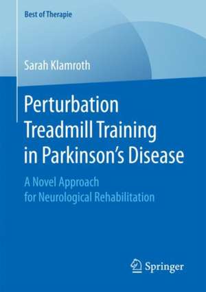 Perturbation Treadmill Training in Parkinson’s Disease: A Novel Approach for Neurological Rehabilitation de Sarah Klamroth