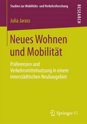 Neues Wohnen und Mobilität: Präferenzen und Verkehrsmittelnutzung in einem innerstädtischen Neubaugebiet de Julia Jarass