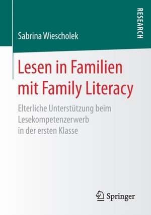 Lesen in Familien mit Family Literacy: Elterliche Unterstützung beim Lesekompetenzerwerb in der ersten Klasse de Sabrina Wiescholek