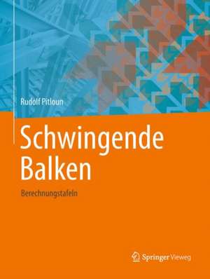 Schwingende Balken: Berechnungstafeln de Rudolf Pitloun