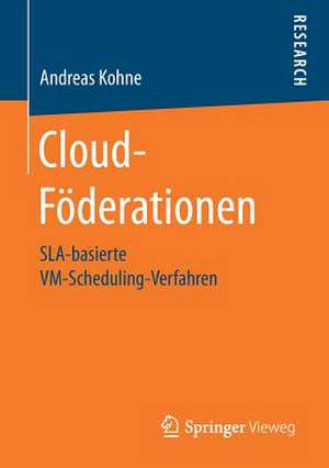 Cloud-Föderationen: SLA-basierte VM-Scheduling-Verfahren de Andreas Kohne