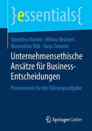 Unternehmensethische Ansätze für Business-Entscheidungen: Praxiswissen für die Führungsaufgabe de Valentina Kartini