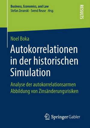 Autokorrelationen in der historischen Simulation: Analyse der autokorrelationsarmen Abbildung von Zinsänderungsrisiken de Noel Boka