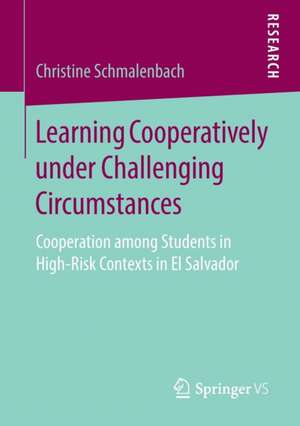 Learning Cooperatively under Challenging Circumstances: Cooperation among Students in High-Risk Contexts in El Salvador de Christine Schmalenbach