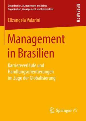 Management in Brasilien: Karriereverläufe und Handlungsorientierungen im Zuge der Globalisierung de Elizangela Valarini