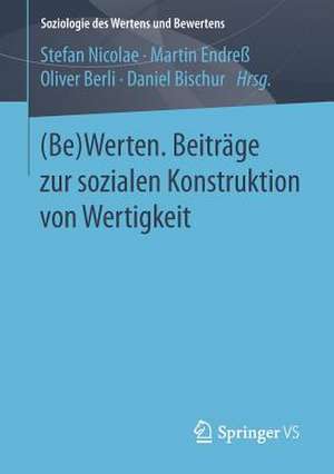 (Be)Werten. Beiträge zur sozialen Konstruktion von Wertigkeit de Stefan Nicolae