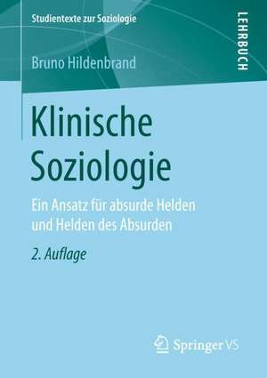 Klinische Soziologie: Ein Ansatz für absurde Helden und Helden des Absurden de Bruno Hildenbrand