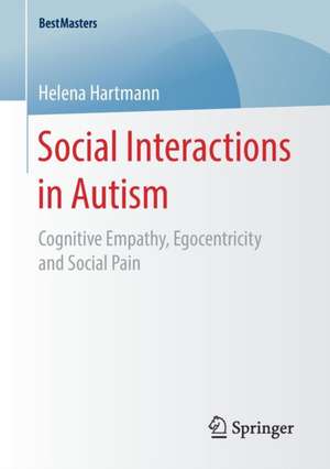 Social Interactions in Autism​: Cognitive Empathy, Egocentricity and Social Pain de Helena Hartmann