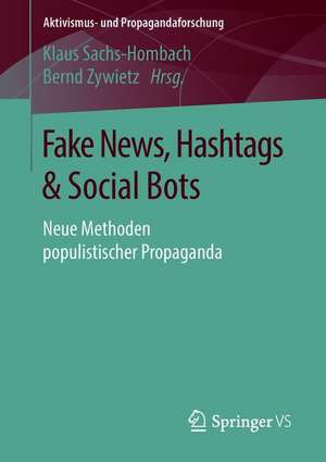 Fake News, Hashtags & Social Bots: Neue Methoden populistischer Propaganda de Klaus Sachs-Hombach