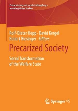 Precarized Society: Social Transformation of the Welfare State de Rolf-Dieter Hepp