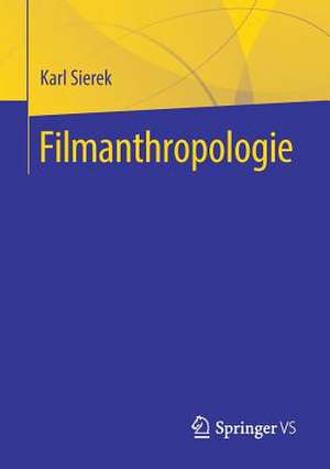 Filmanthropologie de Karl Sierek