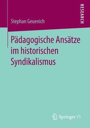 Pädagogische Ansätze im historischen Syndikalismus de Stephan Geuenich