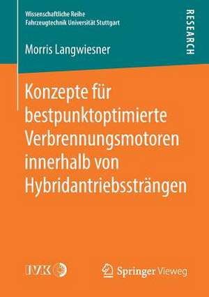 Konzepte für bestpunktoptimierte Verbrennungsmotoren innerhalb von Hybridantriebssträngen de Morris Langwiesner