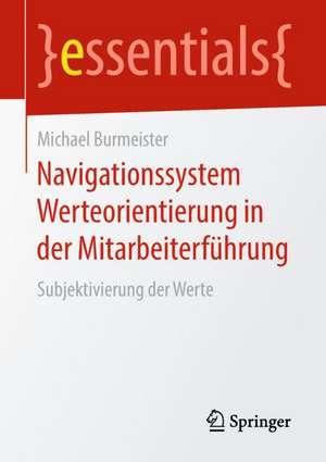 Navigationssystem Werteorientierung in der Mitarbeiterführung: Subjektivierung der Werte de Michael Burmeister