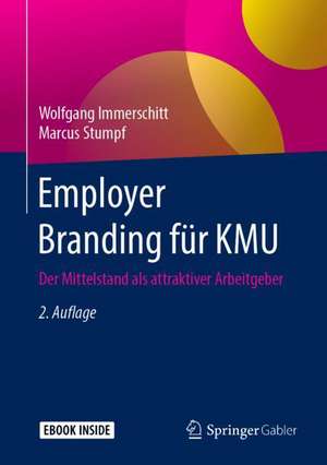 Employer Branding für KMU: Der Mittelstand als attraktiver Arbeitgeber de Wolfgang Immerschitt