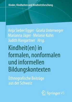 Kindheit(en) in formalen, nonformalen und informellen Bildungskontexten: Ethnografische Beiträge aus der Schweiz de Anja Sieber Egger