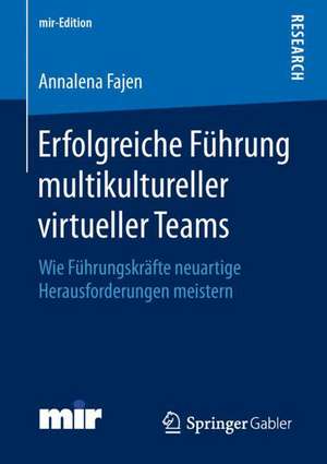 Erfolgreiche Führung multikultureller virtueller Teams: Wie Führungskräfte neuartige Herausforderungen meistern de Annalena Fajen