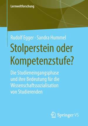 Stolperstein oder Kompetenzstufe?: Die Studieneingangsphase und ihre Bedeutung für die Wissenschaftssozialisation von Studierenden de Rudolf Egger