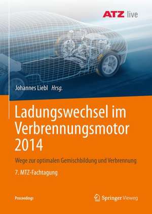 Ladungswechsel im Verbrennungsmotor 2014: Wege zur optimalen Gemischbildung und Verbrennung 7. MTZ-Fachtagung de Johannes Liebl