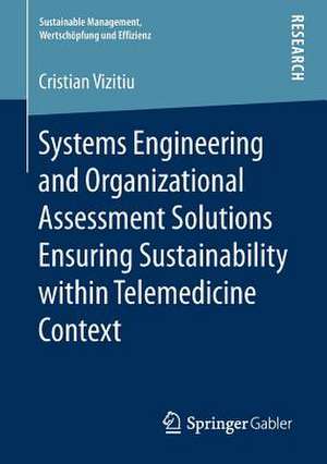 Systems Engineering and Organizational Assessment Solutions Ensuring Sustainability within Telemedicine Context de Cristian Vizitiu