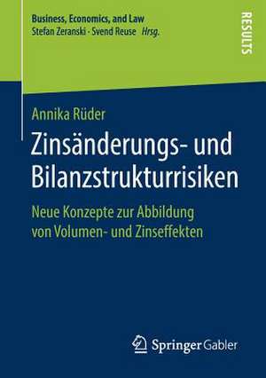 Zinsänderungs- und Bilanzstrukturrisiken: Neue Konzepte zur Abbildung von Volumen- und Zinseffekten de Annika Rüder