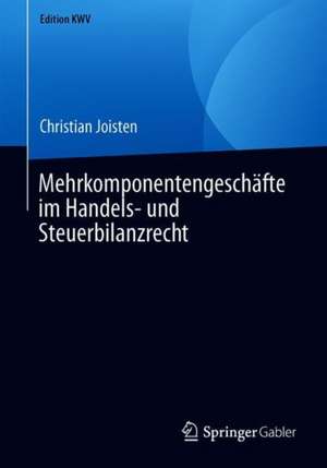 Mehrkomponentengeschäfte im Handels- und Steuerbilanzrecht de Christian Joisten