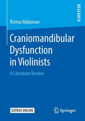 Craniomandibular Dysfunction in Violinists: A Literature Review de Riema Abdunnur