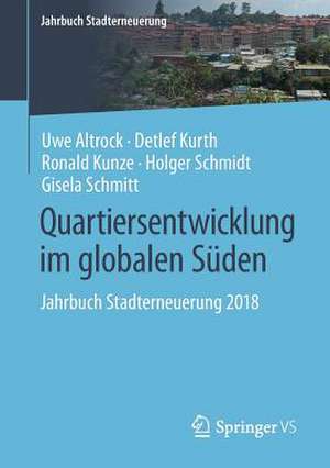 Quartiersentwicklung im globalen Süden: Jahrbuch Stadterneuerung 2018 de Uwe Altrock