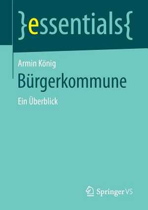 Bürgerkommune: Ein Überblick de Armin König