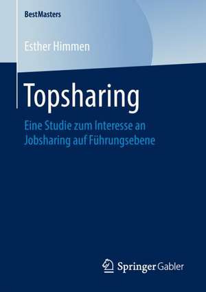 Topsharing: Eine Studie zum Interesse an Jobsharing auf Führungsebene de Esther Himmen