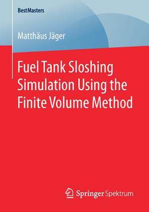 Fuel Tank Sloshing Simulation Using the Finite Volume Method de Matthäus Jäger