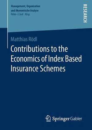 Contributions to the Economics of Index Based Insurance Schemes de Matthias Rödl