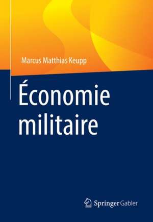 Economie militaire de Marcus Matthias Keupp