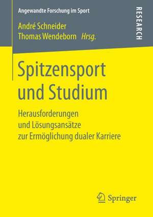 Spitzensport und Studium: Herausforderungen und Lösungsansätze zur Ermöglichung dualer Karriere de André Schneider