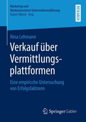 Verkauf über Vermittlungsplattformen: Eine empirische Untersuchung von Erfolgsfaktoren de Nina Lehmann