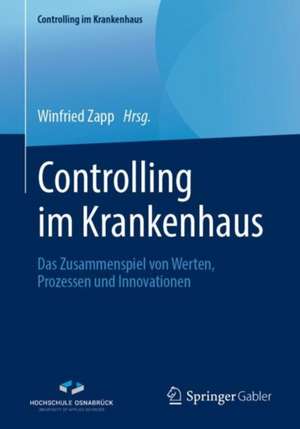 Controlling im Krankenhaus: Das Zusammenspiel von Werten, Prozessen und Innovationen de Winfried Zapp