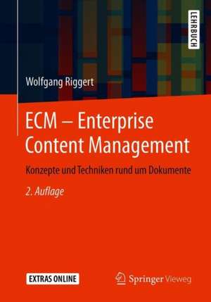 ECM – Enterprise Content Management: Konzepte und Techniken rund um Dokumente de Wolfgang Riggert