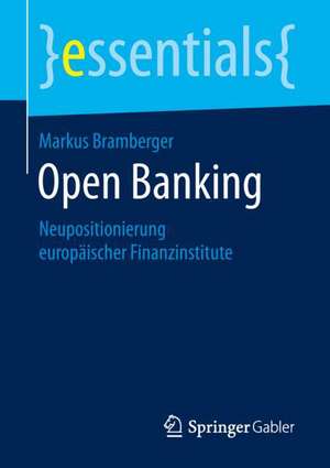 Open Banking: Neupositionierung europäischer Finanzinstitute de Markus Bramberger