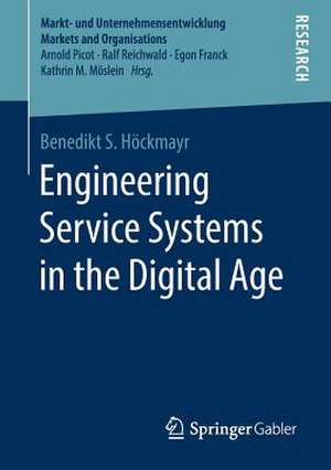 Engineering Service Systems in the Digital Age de Benedikt S. Höckmayr