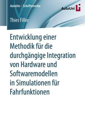 Entwicklung einer Methodik für die durchgängige Integration von Hardware und Softwaremodellen in Simulationen für Fahrfunktionen de Thies Filler