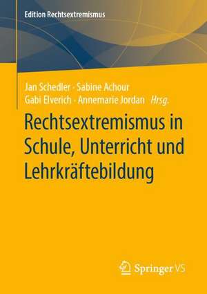 Rechtsextremismus in Schule, Unterricht und Lehrkräftebildung de Jan Schedler