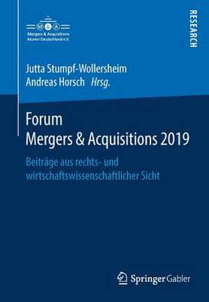 Forum Mergers & Acquisitions 2019: Beiträge aus rechts- und wirtschaftswissenschaftlicher Sicht de Jutta Stumpf-Wollersheim