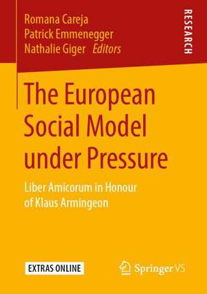 The European Social Model under Pressure: Liber Amicorum in Honour of Klaus Armingeon de Romana Careja