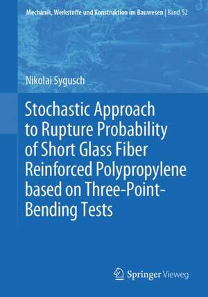 Stochastic Approach to Rupture Probability of Short Glass Fiber Reinforced Polypropylene based on Three-Point-Bending Tests de Nikolai Sygusch