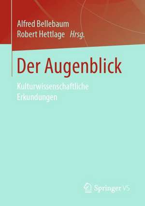 Der Augenblick: Kulturwissenschaftliche Erkundungen de Alfred Bellebaum