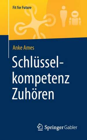 Schlüsselkompetenz Zuhören de Anke Ames